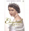 Elizabeth The Queen:The Woman Behind the Throne - Sally Bedell Smith