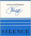 Silence: Lectures and Writings - 