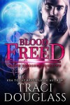 Blood Freed - Traci Douglass