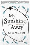 My Sunshine Away A Novel - M.O. Walsh