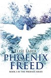 Phoenix Freed (The Phoenix Series Book 3) - Elise Faber