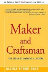 Maker and Craftsman: The Story of Dorothy L. Sayers - Alzina Stone Dale