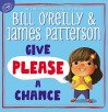 Give Please a Chance - Bill O'Reilly, James Patterson