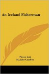 An Iceland Fisherman - Pierre Loti,  M. Jules Cambon (Introduction)