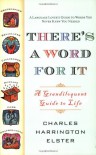 There's a Word for It (Revised Edition): A Grandiloquent Guide to Life - Charles Harrington Elster