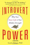 Introvert Power: Why Your Inner Life Is Your Hidden Strength - Laurie Helgoe Ph.D.