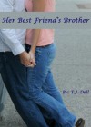 Her Best Friend's Brother - T.J. Dell