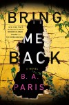 Bring Me Back: A Novel - B.A. Paris