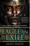 Eagle in Exile: The Clash of Eagles Trilogy Book II - Alan Smale