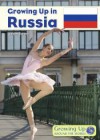 Growing Up in Russia (Growing Up Around the World) - James Roland