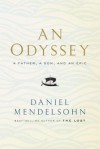 An Odyssey: A Father, a Son, and an Epic - Daniel Mendelsohn