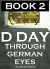 D DAY Through German Eyes BOOK 2 - More hidden stories from June 6th 1944 - Holger Eckhertz, Holger Eckhertz, Sprech Media