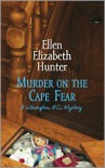 Murder on the Cape Fear - Ellen Elizabeth Hunter