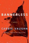 Bannerless (The Bannerless Saga) - Carrie Vaughn