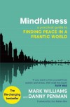 Mindfulness: A practical guide to peace in a frantic world - Mark         Williams, Danny Penman