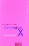 Generation X: Tales for an Accelerated Culture - Douglas Coupland