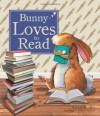 Bunny Loves to Read - Peter Bently