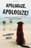 Apologize, Apologize! - Elizabeth Kelly