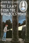 The Lamp from the Warlock's Tomb - John Bellairs