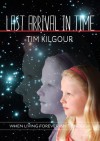 Last Arrival in Time - Tim Kilgour