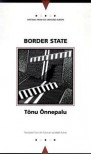 Border State - Tõnu Õnnepalu, Tonu Onnepalu, Madli Puhvel