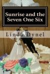 Sunrise and the Seven One Six - Linda Dynel