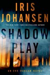 Shadow Play: An Eve Duncan Novel - Iris Johansen
