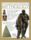 The Ultimate Encyclopedia of Mythology: The myths and legends of the ancient worlds, from Greece, Rome and Egypt to the Norse and Celtic lands, through Persia and India to China and the Far East - 'Arthur Cotterell',  'Rachel Storm'