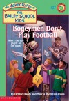 Bogeymen Don't Play Football - Debbie Dadey, Marcia Thornton Jones, John Steven Gurney