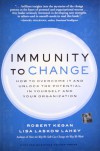 Immunity to Change: How to Overcome It and Unlock the Potential in Yourself and Your Organization - Robert Kegan, Lisa Laskow Lahey