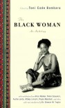 The Black Woman: An Anthology - Toni  Cade, Toni Cade Bambara, Francee Covington, Nikki Giovanni, Joanne Grant, Joyce Green, Adele Jones, Abbey Lincoln, Kay Lindsey, Audre Lorde, Paule Marshall, Gwen Patton, Eleanor W. Traylor, Jean Carey Bond, Patricia Peery, Pat Robinson, Fran Sanders, Verta Mae Smart