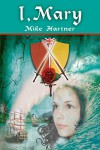 I, Mary (The Eternity Series Book 3) - Mike Hartner