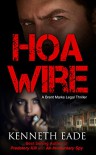 Legal Thriller: HOA Wire, A Courtroom Drama Novel  (Crime Fiction Noir, pulp thrillers, political thrillers, legal thrillers books, courtroom drama books): ... Marks Legal Thrillers Collection Book 3) - Kenneth Eade