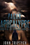 Pagan Apocalypse (Wrath of the Old Gods Book 1.5) - John Triptych