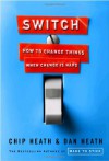 Switch: How to Change Things When Change Is Hard - Dan Heath, Chip Heath