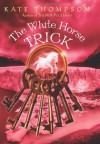 The White Horse Trick - Kate Thompson
