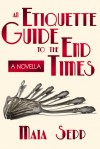 An Etiquette Guide to the End Times - Maia Sepp