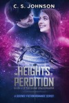 The Heights of Perdition: A Science Fiction Romance Series (The Divine Space Pirates Book 1) - C. S. Johnson, Jennifer Sell