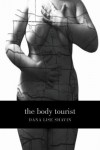 The Body Tourist: a Memoir - Dana Lise Shavin