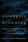 Strangers Drowning: Grappling with Impossible Idealism, Drastic Choices, and the Overpowering Urge to Help - Larissa MacFarquhar