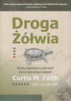 Droga Żółwia. Sekretne metody, dzięki którym zwykli ludzie stali się legendarnymi traderami. - Curtis Faith