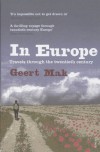 In Europe: Travels Through the Twentieth Century - Geert Mak