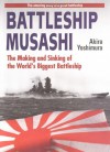 Battleship Musashi: The Making and Sinking of the Worlds Biggest Battleship - Akira Yoshimura