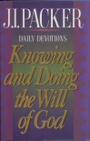 Knowing and Doing the Will of God - J. I. Packer