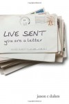 Live Sent: You Are A Letter - Jason C Dukes