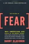 The Culture of Fear: Why Americans Are Afraid of the Wrong Things - Barry Glassner