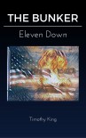 The Bunker: Eleven Down - Timothy A. King