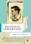Tylko dla mężczyzn - Magdalena Samozwaniec