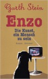 Enzo: Die Kunst, ein Mensch zu sein - Garth Stein