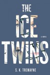 The Ice Twins: A Novel - S.K. Tremayne